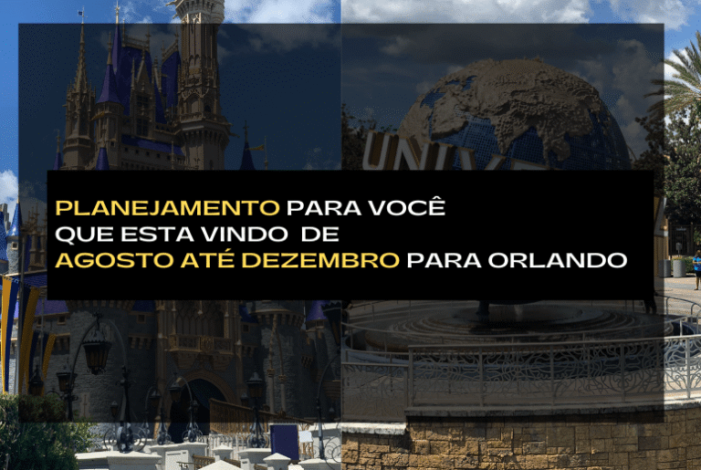 Planejamento para você que esta vindo de Agosto até Dezembro para Orlando
