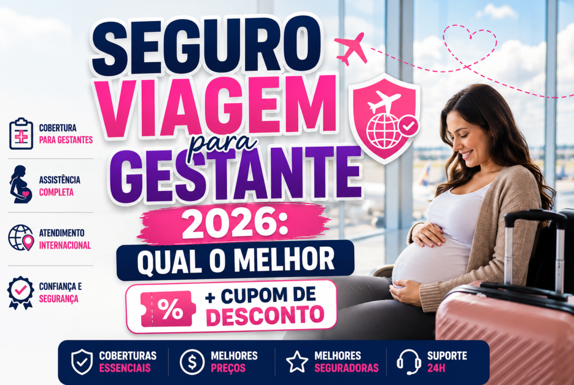 Seguro Viagem para Gestante 2026: Qual o Melhor e Onde Contratar com Até 35% de Desconto melhor seguro viagem